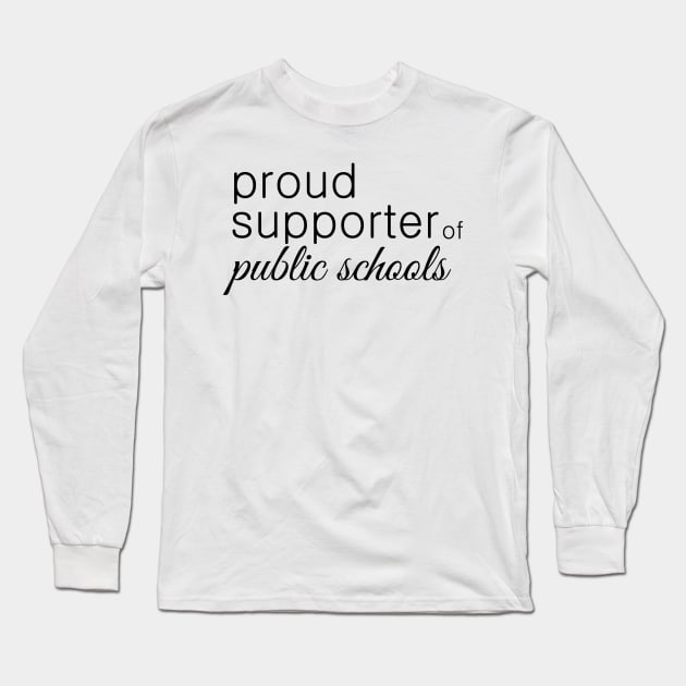 Proud Supporter of Public Schools Long Sleeve T-Shirt by kiramrob